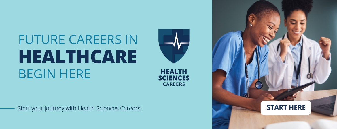 Health Sciences: Future Careers in Healthcare begin here. Star your Journey with Health Sciences Careers!
